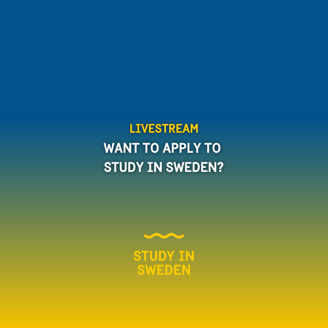 Livestream. Want to apply to Study in Sweden? Study in Sweden.